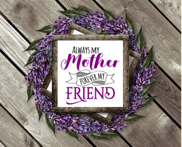 Always Mother Forever Friend