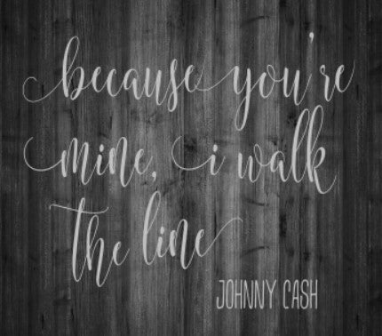 Because You Are Mine I Walk The Line