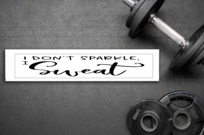 I Don't Sparkle I Sweat