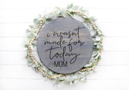 I Wasn't Made For Today