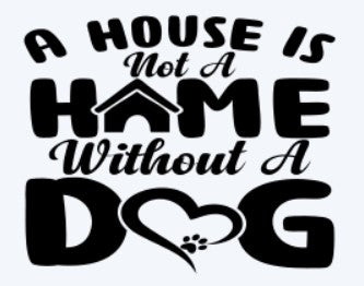 A House Is Not A Home Dog