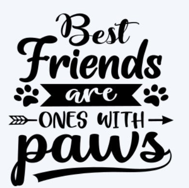 Best Friends Are Ones With Paws