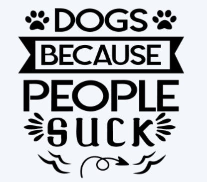 Dogs Because People Suck