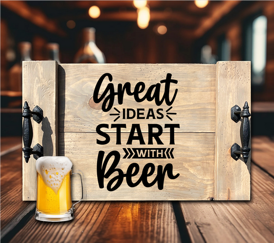 Great Ideas Start With Beer Tray