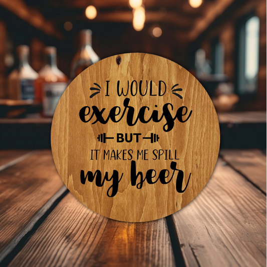 I Would Exercise But Beer