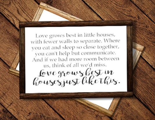 Love Grows Best in Little Houses 24x36