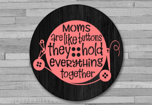 Moms are Like Buttons