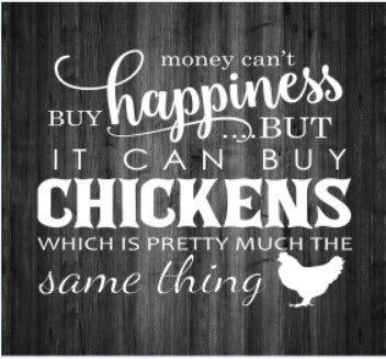 Money Cant Buy Chickens