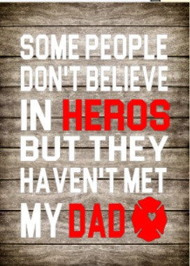 Some People Heros Dad Firefighter