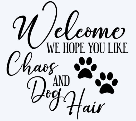 Welcome Chaos and Dog Hair