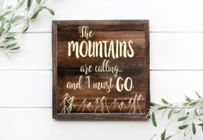 The Mountains are Calling And I Must Go